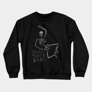 Shake those bones dark Crewneck Sweatshirt